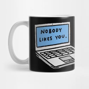 Nobody Likes You Mug